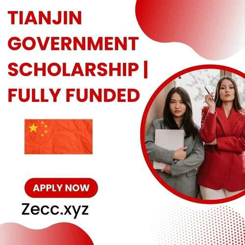 Tianjin Government Scholarship 2025 | Fully Funded